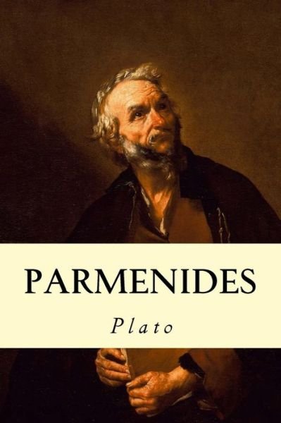 Parmenides - Plato - Books - Createspace - 9781500680527 - July 30, 2014