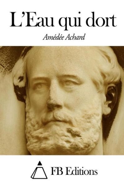 Cover for Amedee Achard · L'eau Qui Dort (Pocketbok) (2014)