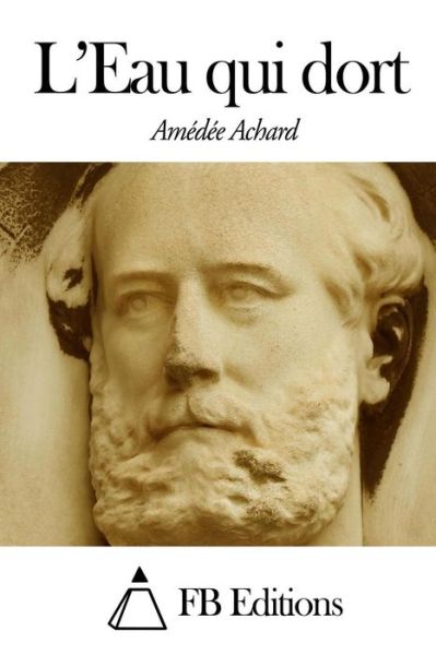 Cover for Amedee Achard · L'eau Qui Dort (Taschenbuch) (2014)