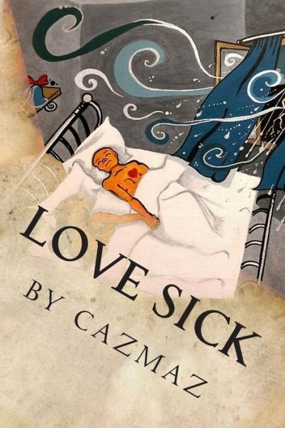 Cover for Cazmaz · Love Sick: a Memoir of Schizophrenia and Love (Paperback Bog) (2014)