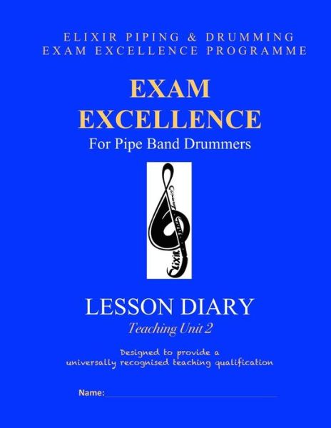 Cover for Elixir Piping and Drumming · Exam Excellence for Pipe Band Drummers: Lesson Diary: Teaching Unit 2 (Paperback Book) (2015)