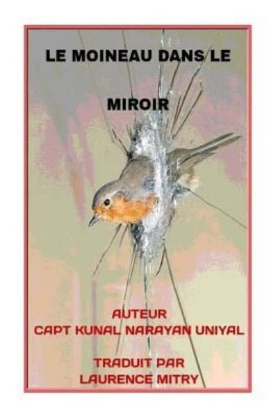 Cover for Kunal Narayan Uniyal · Le Moineau Dans Le Miroir (Paperback Book) (2015)