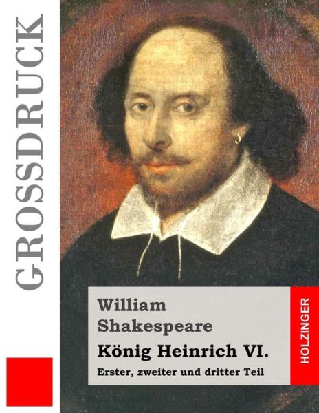 Cover for William Shakespeare · Konig Heinrich Vi. (Grossdruck): Erster, Zweiter Und Dritter Teil (Paperback Book) (2015)