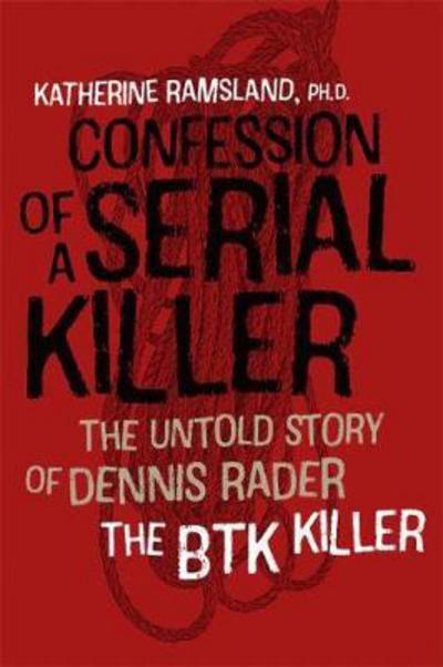 Cover for Katherine Ramsland · Confession of a Serial Killer: The Untold Story of Dennis Rader, the BTK Killer (Pocketbok) (2017)