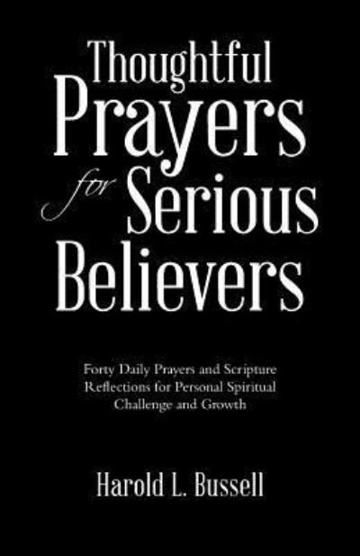 Harold  L. Bussell · Thoughtful Prayers for Serious Believers (Pocketbok) (2016)