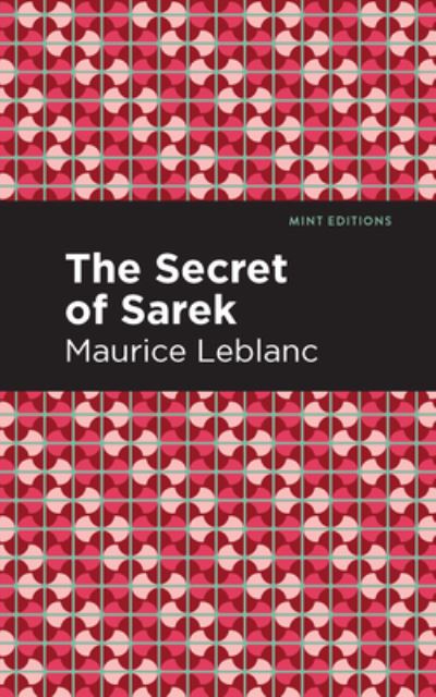 The Secret of the Sarek - Mint Editions - Maurice Leblanc - Bøker - Graphic Arts Books - 9781513208527 - 23. september 2021