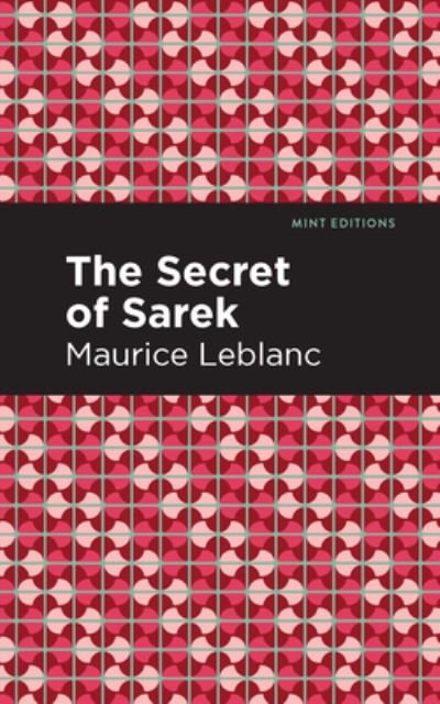 Cover for Maurice Leblanc · The Secret of the Sarek - Mint Editions (Inbunden Bok) (2021)
