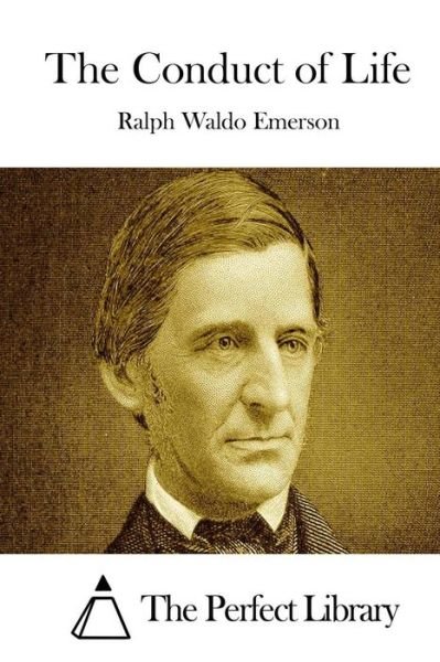 The Conduct of Life - Ralph Waldo Emerson - Książki - Createspace - 9781514201527 - 2 czerwca 2015