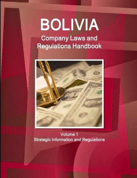 Cover for Inc Ibp · Bolivia Company Laws and Regulations Handbook Volume 1 Strategic Information and Regulations (Paperback Bog) (2015)