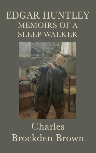 Cover for Charles Brockden Brown · Edgar Huntley Memoirs of a Sleep Walker (Innbunden bok) (2018)