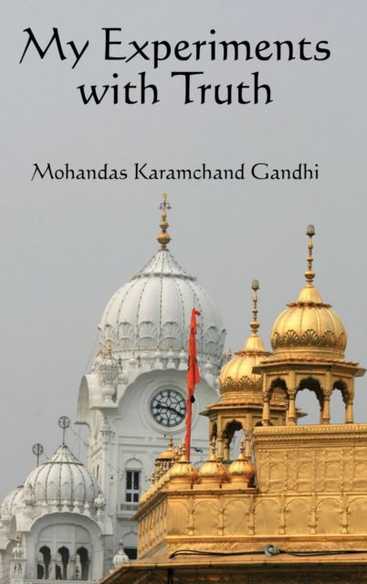 Cover for Karamchand Mohandas Gandhi · My Experiments with Truth (Hardcover Book) (2018)