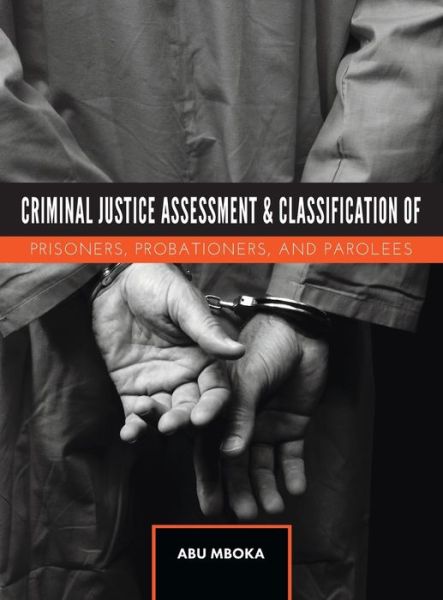 Cover for Abu Mboka · Criminal Justice Assessment and Classification of Prisoners, Probationers, and Parolees (Hardcover Book) (2020)