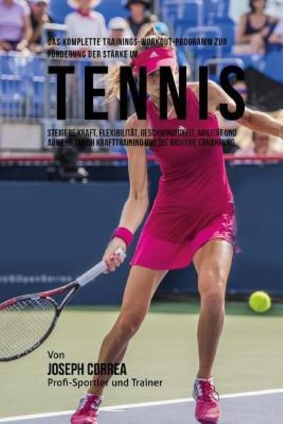 Cover for Jos Correa (Profi-Sportler Und Trainer) · Das komplette Trainings-Workout-Programm zur Forderung der Starke im Tennis (Paperback Bog) (2015)