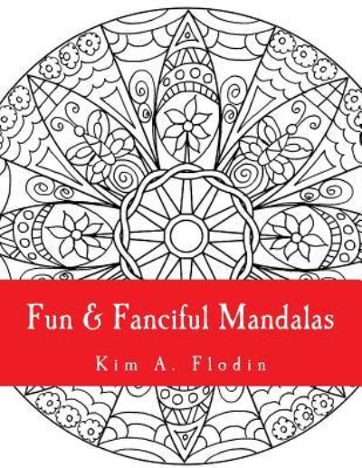 Cover for Kim a Flodin · Fun &amp; Fanciful Mandalas (Paperback Book) (2015)