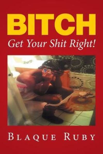 Cover for Blaque Ruby · Bitch, Get Your Shit Right! (Paperback Bog) (2016)