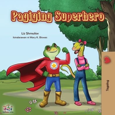 Pagiging Superhero: Being a Superhero (Tagalog Edition) - Tagalog Bedtime Collection - Liz Shmuilov - Livros - Kidkiddos Books Ltd. - 9781525919527 - 18 de novembro de 2019