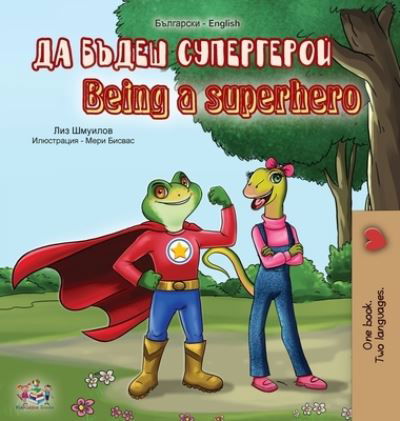 Cover for Liz Shmuilov · Being a Superhero (Bulgarian English Bilingual Book) (Hardcover bog) (2020)