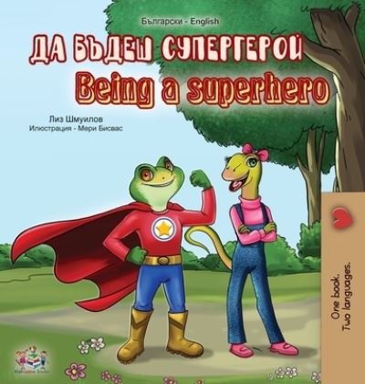 Cover for Liz Shmuilov · Being a Superhero (Bulgarian English Bilingual Book) (Gebundenes Buch) (2020)