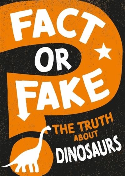 Cover for Sonya Newland · Fact or Fake?: The Truth About Dinosaurs - Fact or Fake? (Hardcover Book) (2022)