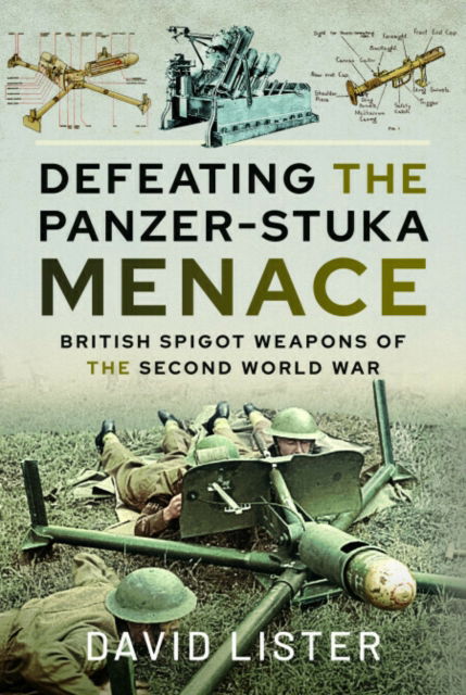 Cover for David Lister · From Bombard to PIAT: British Spigot Weapons of the Second World War (Paperback Book) (2025)