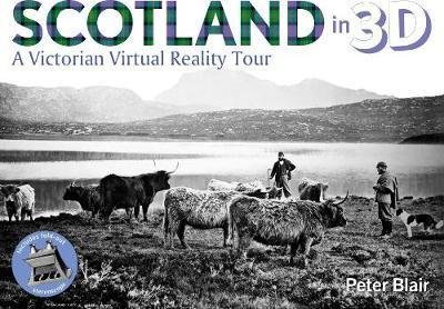Cover for Peter Blair · Scotland in 3D: A Victorian Virtual Reality Tour (Innbunden bok) (2018)