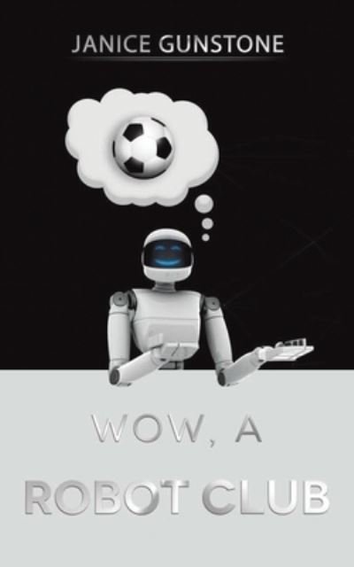 Cover for Janice Gunstone · Wow, a Robot Club (Paperback Book) (2021)