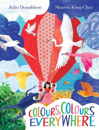 Cover for Julia Donaldson · Colours, Colours Everywhere: A lift-the-flap adventure from an award-winning duo (Gebundenes Buch) (2022)