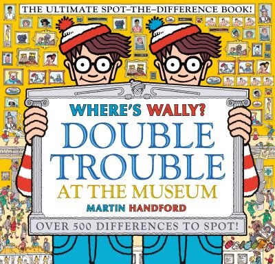 Cover for Martin Handford · Where's Wally? Double Trouble at the Museum: The Ultimate Spot-the-Difference Book!: Over 500 Differences to Spot! - Where's Wally? (Paperback Book) (2022)