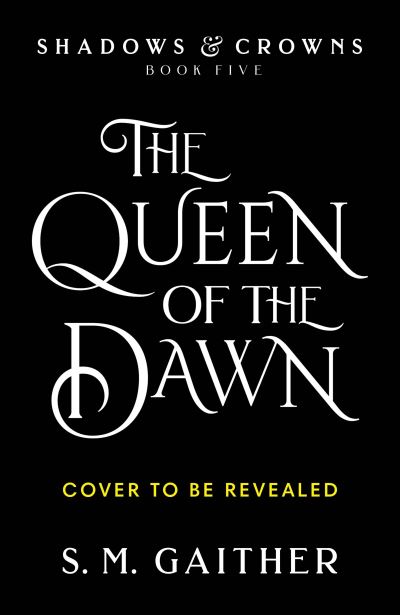 The Queen of the Dawn - Shadows & Crowns - S. M. Gaither - Libros - Cornerstone - 9781529911527 - 27 de julio de 2023