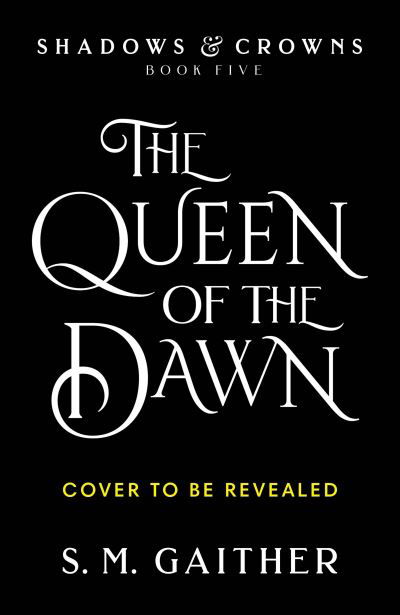 Cover for S. M. Gaither · The Queen of the Dawn - Shadows &amp; Crowns (Gebundenes Buch) (2023)