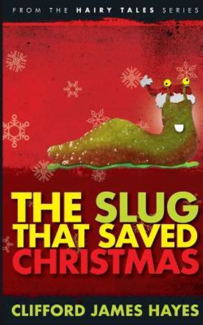 Cover for Clifford James Hayes · The Slug That Saved Christmas (Paperback Book) (2016)