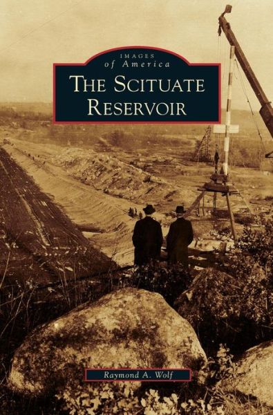 Cover for Raymond A Wolf · Scituate Reservoir (Hardcover Book) (2010)