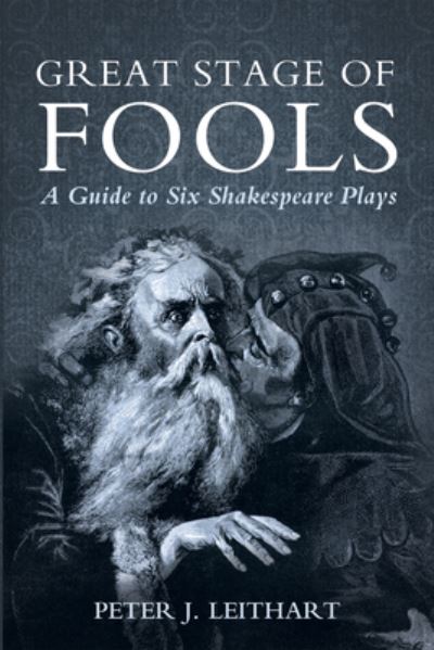 Cover for Peter J Leithart · Great Stage of Fools: A Guide to Six Shakespeare Plays (Paperback Book) (2021)