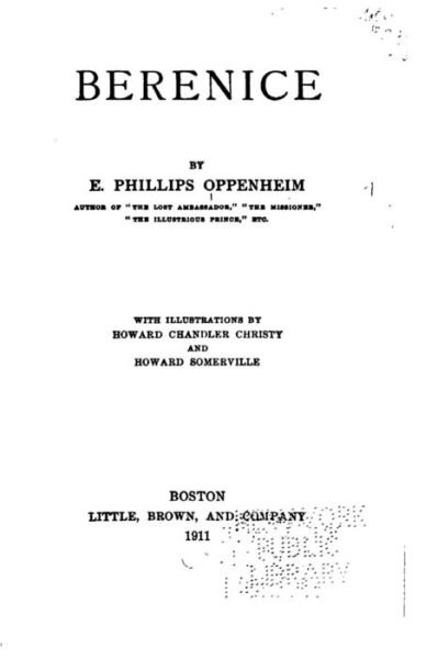 Berenice - E Phillips Oppenheim - Bøger - Createspace Independent Publishing Platf - 9781534902527 - 24. juni 2016