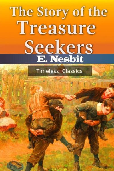 The Story of the Treasure Seekers - Edith Nesbit - Books - Createspace Independent Publishing Platf - 9781537547527 - September 7, 2016