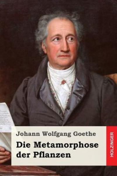 Die Metamorphose der Pflanzen - Johann Wolfgang Goethe - Books - Createspace Independent Publishing Platf - 9781537675527 - September 16, 2016