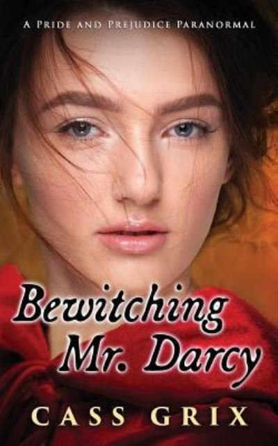 Cover for Cass Grix · Bewitching Mr. Darcy (Paperback Book) (2016)