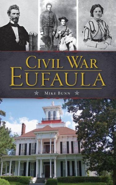 Cover for Mike Bunn · Civil War Eufaula (Hardcover Book) (2013)