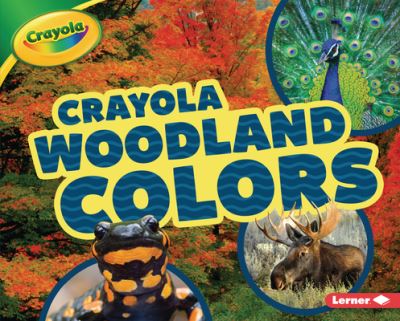 Crayola Woodland Colors - Lisa Bullard - Livres - Lerner Publishing Group - 9781541577527 - 1 août 2020