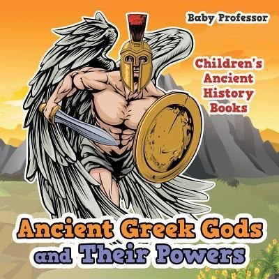 Cover for Baby Professor · Ancient Greek Gods and Their Powers-Children's Ancient History Books (Paperback Book) (2017)