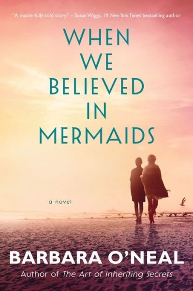 Cover for Barbara O'Neal · When We Believed in Mermaids: A Novel (Paperback Bog) (2019)