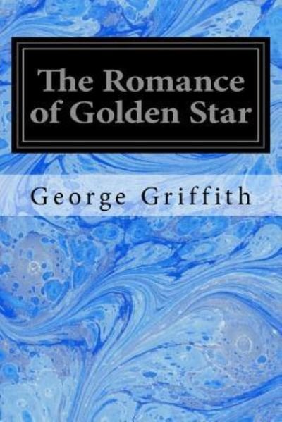 Cover for George Griffith · The Romance of Golden Star (Pocketbok) (2017)