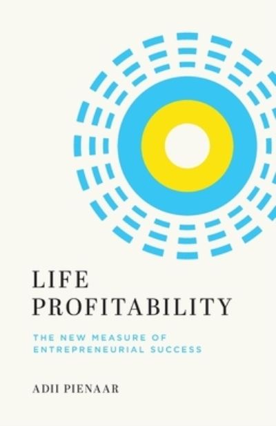 Cover for Adii Pienaar · Life Profitability : The New Measure of Entrepreneurial Success (Paperback Book) (2021)