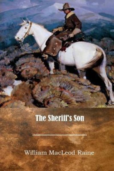 Cover for William MacLeod Raine · The Sheriff's Son (Pocketbok) (2017)