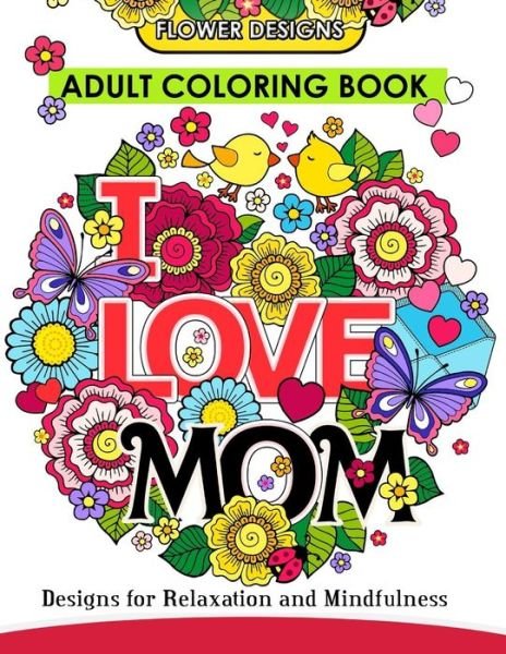 Cover for Mother Coloring Book · I LOVE MOM Adult Coloring Book (Pocketbok) (2017)