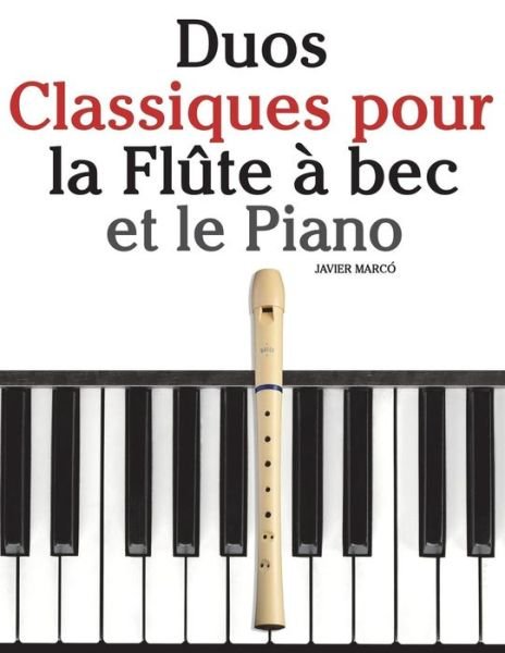 Cover for Javier Marco · Duos Classiques pour la Flute a bec et le Piano (Pocketbok) (2017)