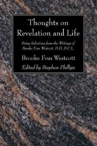 Thoughts on Revelation and Life: Being Selections from the Writings of Brooke Foss Westcott, D.d, D.c.l. - Frederick Brooke Westcott - Books - Wipf & Stock Pub - 9781556357527 - December 1, 2007