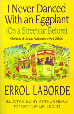 Cover for Errol Laborde · I Never Danced with an Eggplant (On a Streetcar Before): Chronicles of Life and Adventures in New Orleans (Paperback Book) (2000)