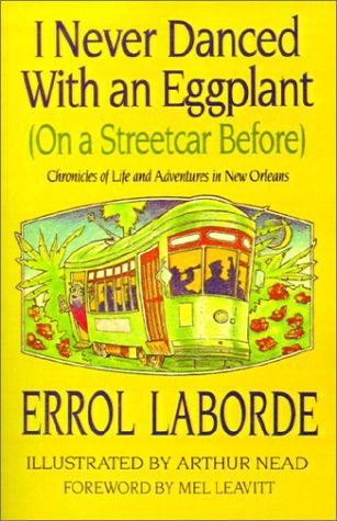 I Never Danced with an Eggplant (On a Streetcar Before): Chronicles of Life and Adventures in New Orleans - Errol Laborde - Książki - Pelican Publishing - 9781565548527 - 20 listopada 2000