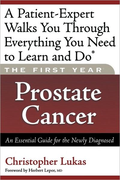 Cover for Christopher Lukas · The First Year: Prostate Cancer: An Essential Guide for the Newly Diagnosed (Paperback Book) (2005)